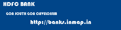 HDFC BANK  GOA SOUTH GOA CAVELOSSIM   banks information 